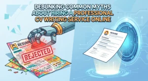 Debunking Common Myths About Hiring A Professional Cv Writing Service Online